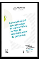 Le comite social et economique et les nouvelles formes de representation du personnel  -  guide pratique et juridique (edition 2020)