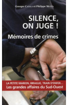 Silence on juge ! memoires de crimes