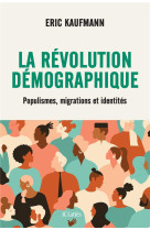 La revolution demographique : populismes, migrations et identites