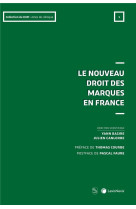 Le nouveau droit des marques en france (edition 2021)