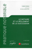 Le notaire et le reglement de la succession 3e