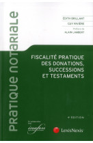 Fiscalite pratique des donations, successions et testaments (4e edition)