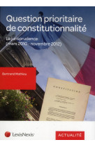 Question prioritaire de constitutionnalite  -  la jurisprudence(mars 2010 - novembre 2012)