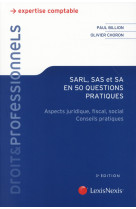 Sarl-sas et sa en 50 questions  -  aspects juridique, fiscal, social  -  conseils pratiques (3e edition)