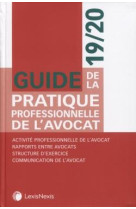 Guide de la pratique professionnelle de l'avocat  -  activite professionnelle de l'avocat (edition 2019/2020)