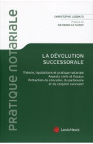 La devolution successorale  -  theorie, liquidation et pratique notariale