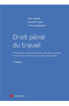 Droit penal du travail : infractions, responsabilites, procedure penale en droit du travail et de la securite sociale (7e edition)