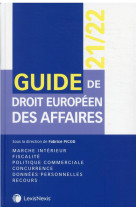 Guide de droit europeen des affaires (edition 2021/2022)