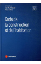 Code de la construction et de l'habitation (edition 2021)