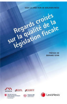 Regards croises sur la qualite de la legislation fiscale