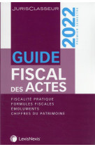 Guide fiscal des actes : 1er semestre (edition 2022)