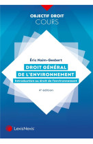 Droit general de l'environnement : introduction au droit de l'environnement (4e edition)