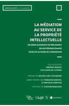 La mediation au service de la propriete intellectuelle : un mode alternatif de reglement des differends (mard) pour les acteurs de l'innovation