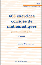 600 exercices corriges de mathematiques pour l'economie et la gestion (3e edition)