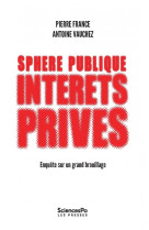 Sphere publique, interets prives  -  enquete sur un grand brouillage