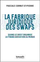 Le juriste et les swaps  -  quand le droit organise la financiarisation du monde