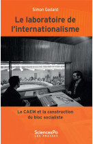 Le laboratoire de l'internationalisme (1949-1989)  -  le caem et la construction du bloc sovietique