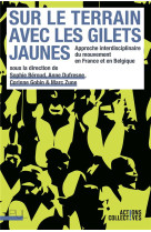 Sur le terrain avec les gilets jaunes : approche interdisciplinaire du mouvement en france et en belgique