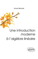 Une introduction moderne a l algebre lineaire