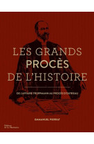 Les grands proces de l'histoire - de l'affaire troppmann au proces d'outreau