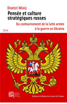 Pensee et culture strategiques russes : du contournement de la lutte armee a la guerre en ukraine