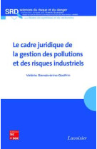 Le cadre juridique de la gestion des pollutions et des risques industriels