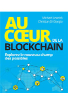 Au coeur de la blockchain - explorez le nouveau champ des possibles