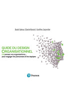 Guide du design organisationnel - (re) pensez vos organisations ... pour engager les personnes et le