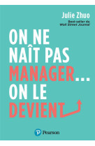 On ne nait pas manager, on le devient - best-seller du wall street journal