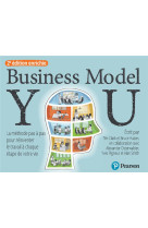 Business model you 2e ed. enrichie - la methode pas a pas pour reinventer le travail a chaque etape