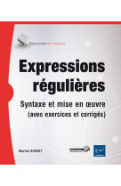 Expressions regulieres  -  syntaxe et mise en oeuvre (avec exercices et corriges)