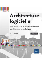 Architecture logicielle - pour une approche organisationnelle, fonctionnelle et technique (2e editio