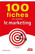 100 fiches pour comprendre le marketing