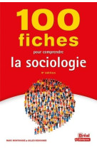 100 fiches pour comprendre la sociologie (9e edition)