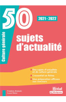 50 sujets d'actualite : culture generale 2021-2022