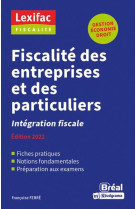 Fiscalite des entreprises et des particuliers : integration fiscale (edition 2022)