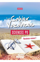 Le cahier de vacances pour entrer a sciences po (edition 2022)