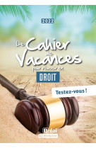 Le cahier de vacances pour reussir en droit (edition 2022)