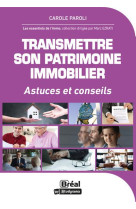 Transmettre son patrimoine immobilier : astuces et conseils