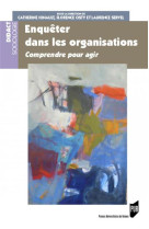 Enqueter dans les organisations  -  comprendre pour agir