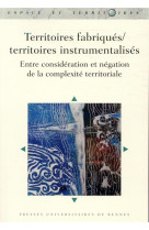 Territoires fabriques/territoires instrumentalises - entre consideration et negation de la complexit