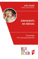 Dirigeants de medias - sociologie d'un groupe patronal