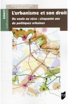 L'urbanisme et son droit : du voulu au vecu : cinquante ans de politiques urbaines