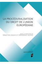 La proceduralisation du droit de l'union europeenne