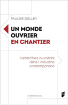 Un monde ouvrier en chantier : hierarchies ouvrieres dans l'industrie contemporaine