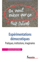 Experimentations democratiques : pratiques, institutions, imaginaires