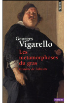 Les metamorphoses du gras - histoire de l'obesite du moyen age au xxe siecle