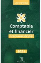 Comptable et financier : dictionnaire pratique (edition 2021)