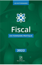 Fiscal - dictionnaire pratique 2022