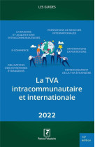 La tva intracommunautaire et internationale (edition 2022)